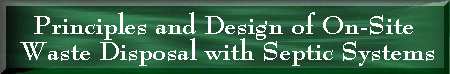 Principles and Design of On-Site Waste Disposal with Septic Systems